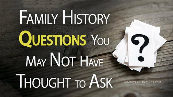 Family History Questions You May Not Have Thought to Ask