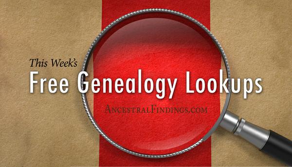 This Week’s Free Genealogy Lookups