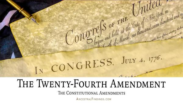 The Twenty-Fourth Amendment: The Constitutional Amendments