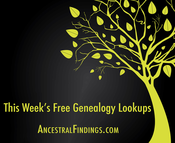 This Week’s Free Genealogy Lookups