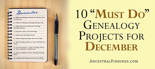 10 “Must-Do” Genealogy Projects for December