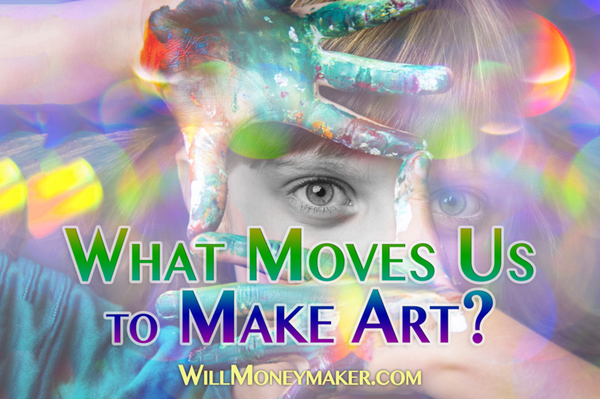 What Moves Us to Make Art?