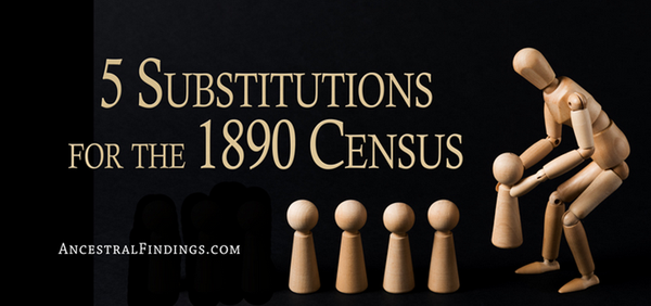 5 Substitutions for the 1890 Census