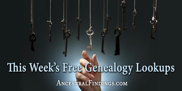 This Week’s Free Genealogy Lookups