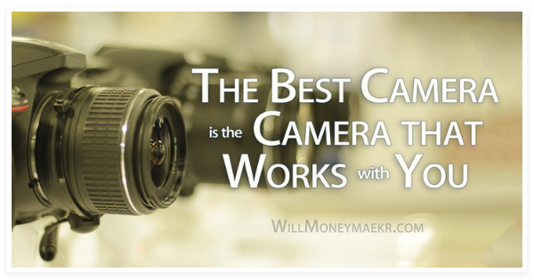 The Best Camera is the Camera that Works with You