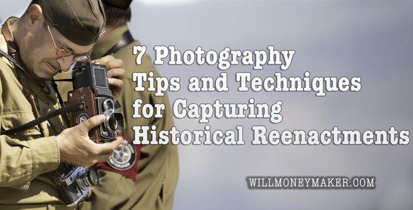 7 Photography Tips and Techniques for Capturing Historical Reenactments