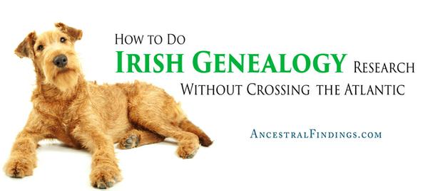 How to Do Irish Genealogy Research Without Crossing the Atlantic