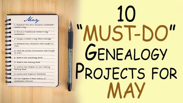 10 “Must-Do” Genealogy Projects for May