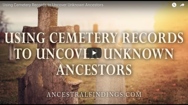 Using Cemetery Records to Uncover Unknown Ancestors