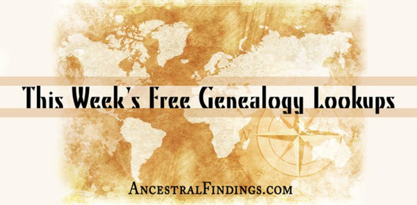 This Week’s Free Genealogy Lookups