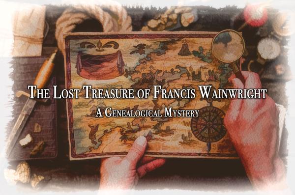 The Lost Treasure of Francis Wainwright: A Genealogical Mystery: Chapter 1