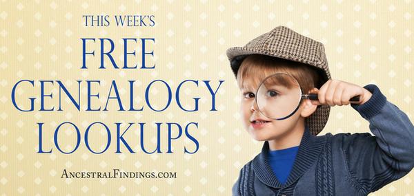 This Week’s Free Genealogy Lookups