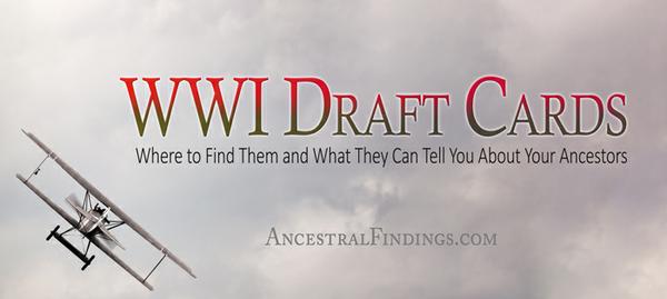 WWI Draft Cards: Where to Find Them and What They Can Tell You About Your Ancestors