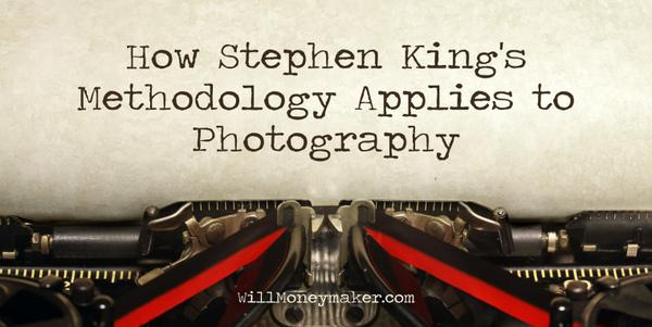 How Stephen King’s Methodology Applies to Photography