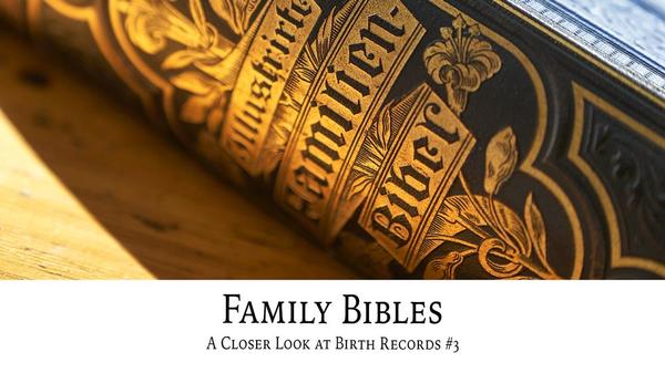 Family Bibles: A Closer Look at Birth Records #3