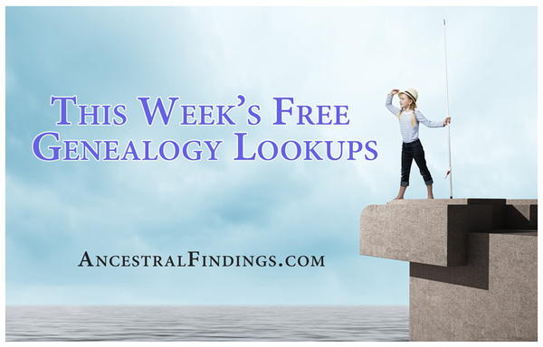 This Week’s Free Genealogy Lookups