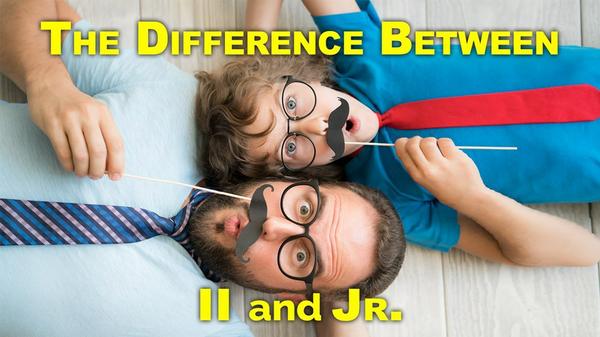 The Difference Between II and Jr.