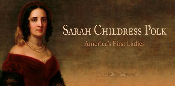 America’s First Ladies, #11 – Sarah Childress Polk