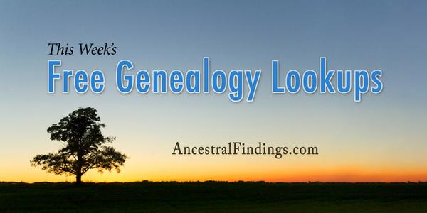 This Week’s Free Genealogy Lookups