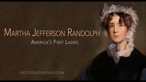 Martha Jefferson Randolph: America’s First Ladies #3