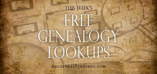 This Week’s Free Genealogy Lookups