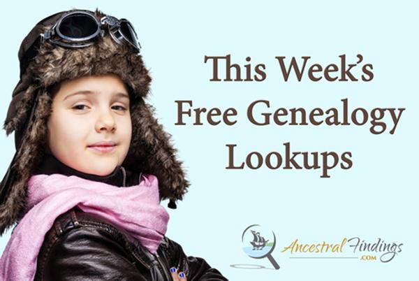 This Week’s Free Genealogy Lookups