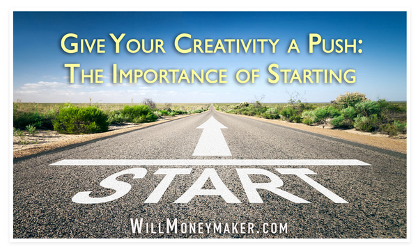 Give Your Creativity a Push: The Importance of Starting