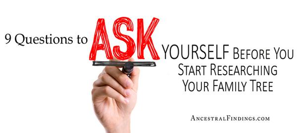 9 Questions to Ask Yourself Before You Start Researching Your Family Tree