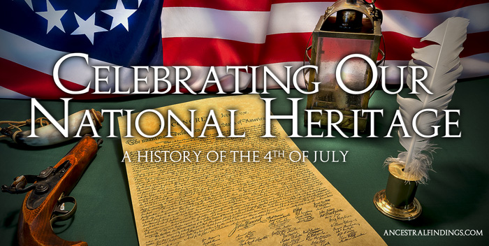 Celebrating Our National Heritage: A History of the 4th of July