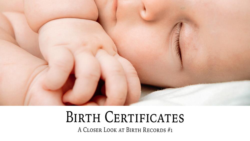 Birth Certificates: A Closer Look at Birth Records #1