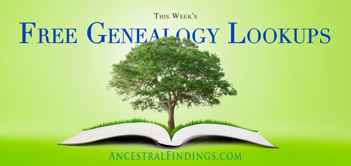 This Week’s Free Genealogy Lookups