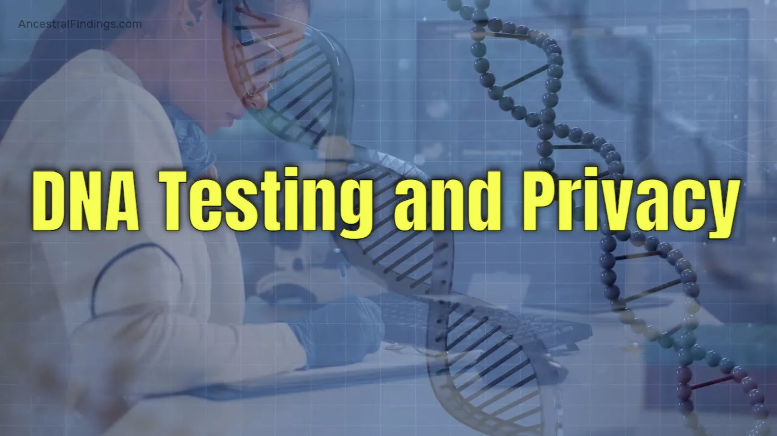 What You Need to Know About DNA Testing and Privacy