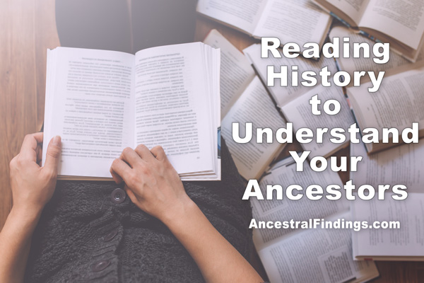 Reading History to Understand Your Ancestors