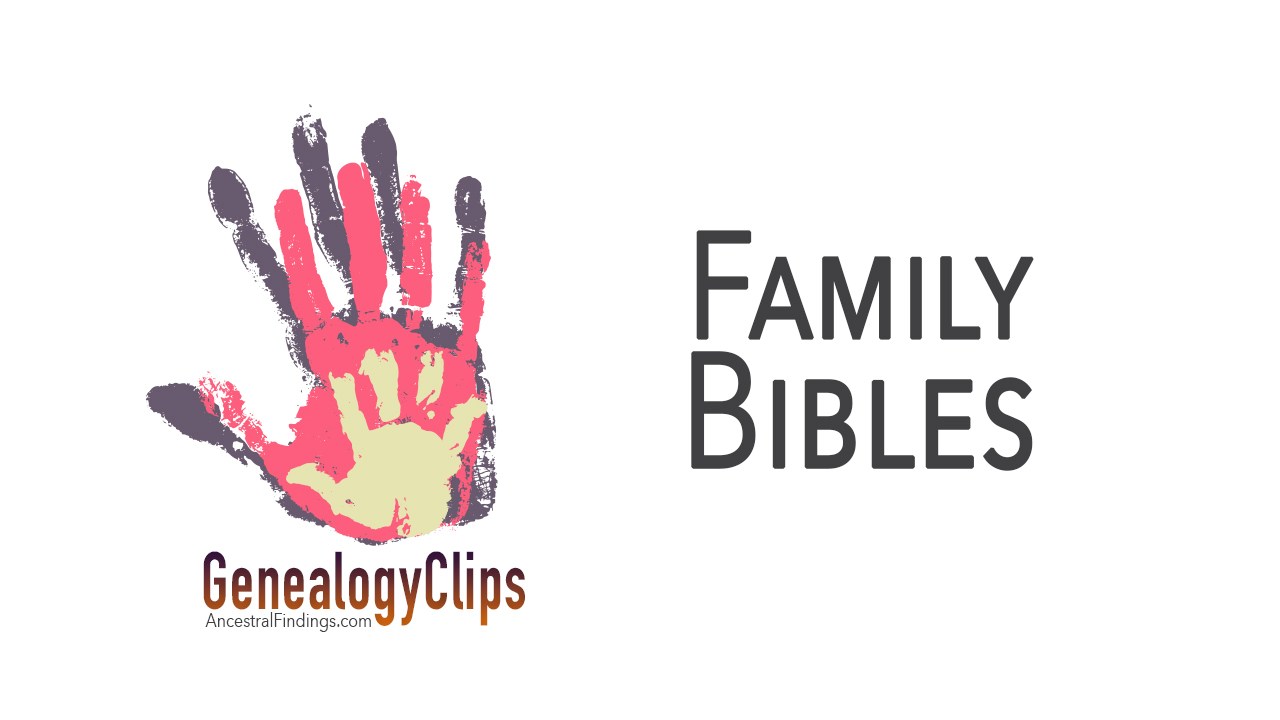 Why are Family Bibles Such Genealogical Treasures?