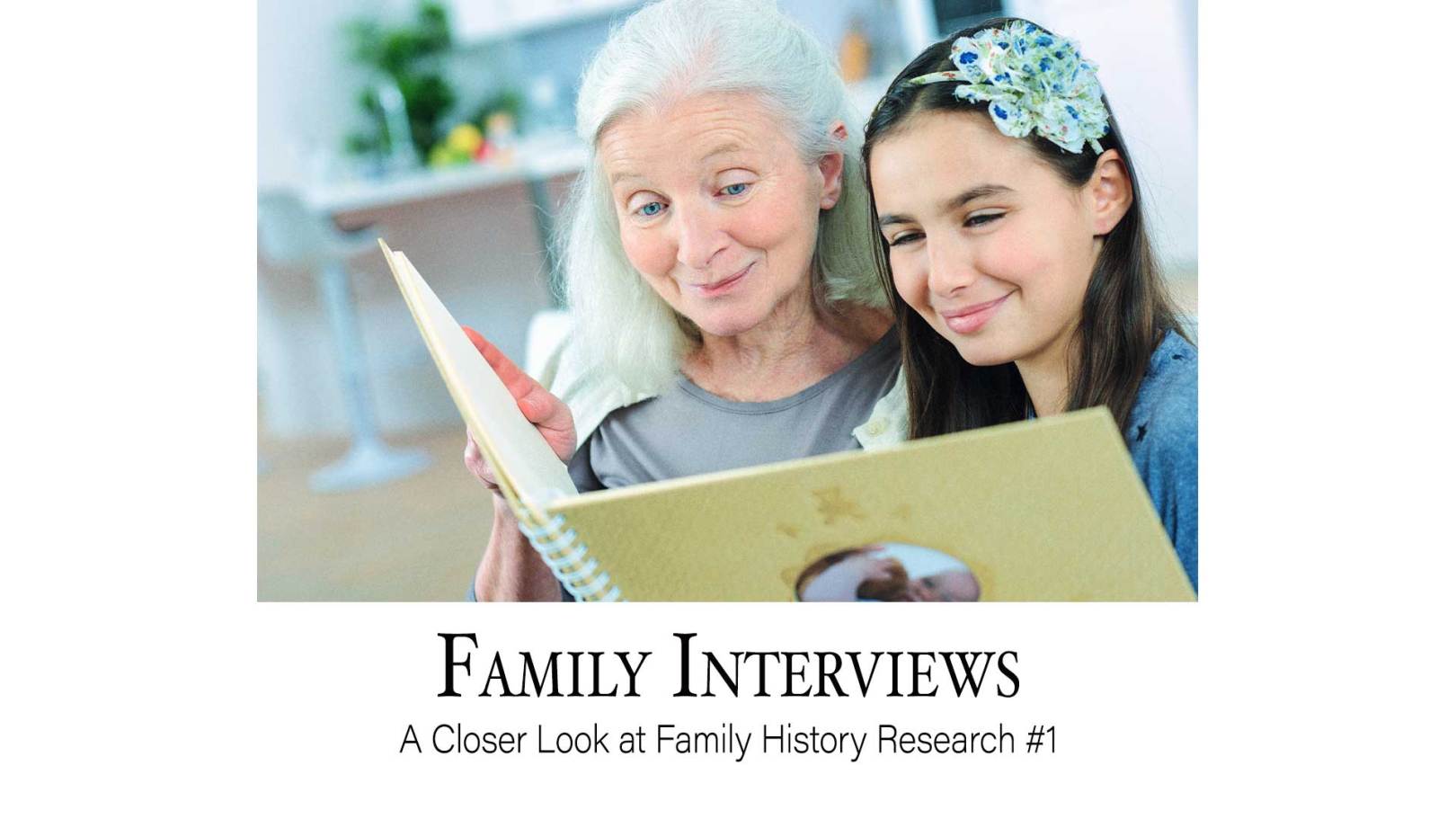 Family Interviews: A Closer Look at Family History Research #1