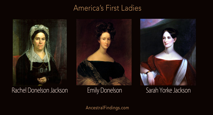 Rachel Donelson Jackson, Emily Donelson, and Sarah Yorke Jackson: America’s First Ladies #7