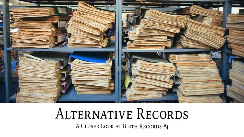 Alternative Records: A Closer Look at Birth Records #4