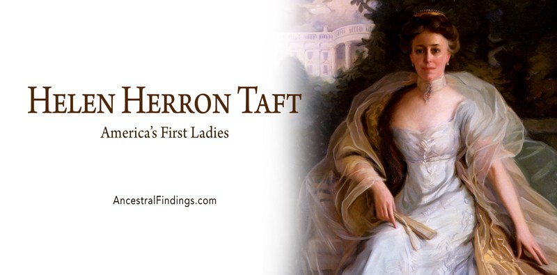 America’s First Ladies, #27 — Helen Herron Taft