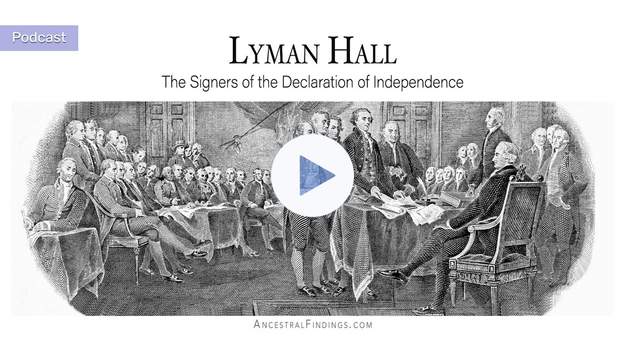 AF-756: Lyman Hall: The Signers of the Declaration of Independence | Ancestral Findings Podcast