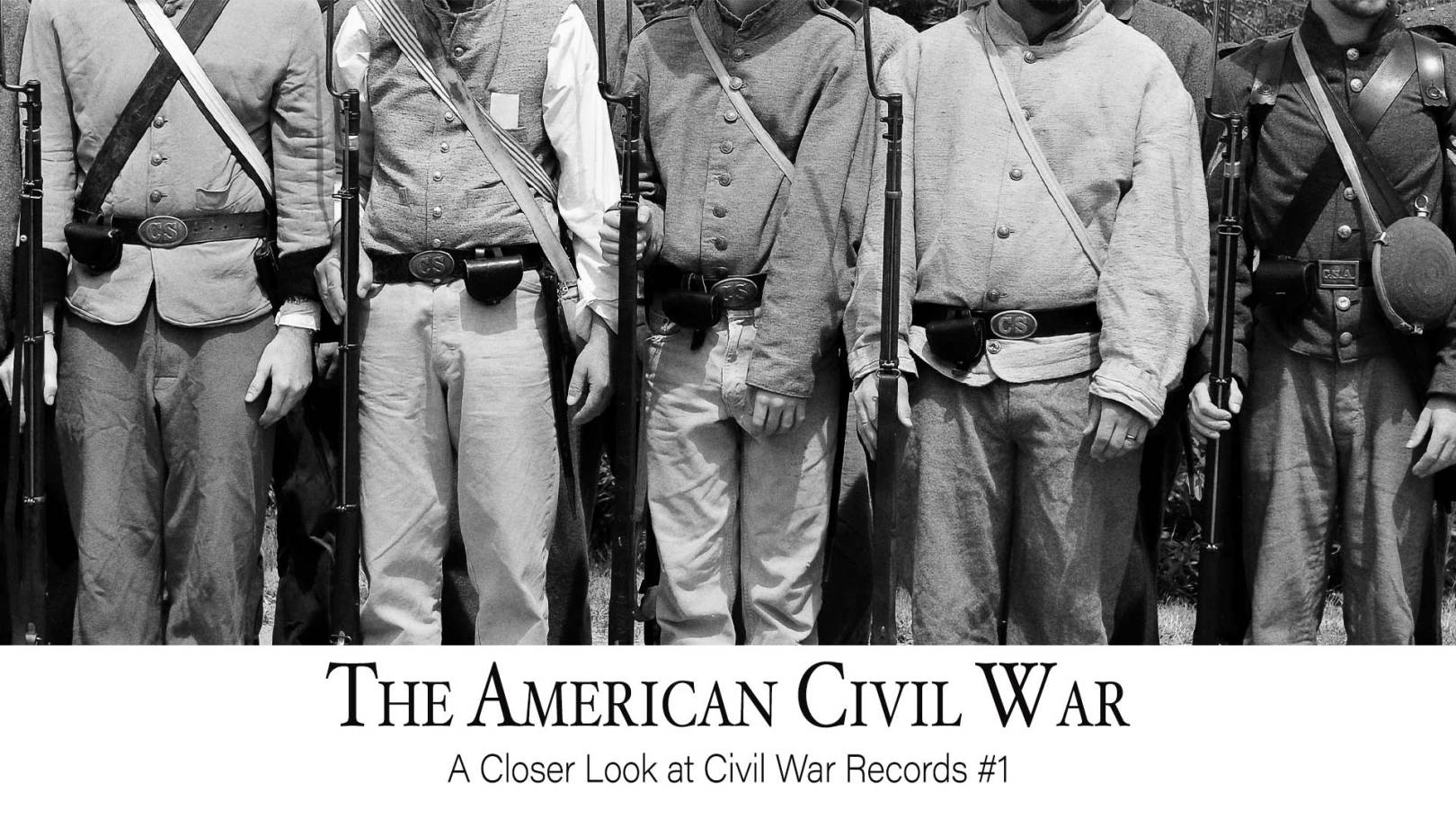 The American Civil War: A Closer Look at Civil War Records #1