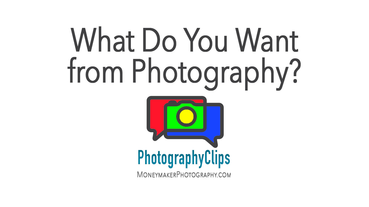 What Do You Want from Photography?