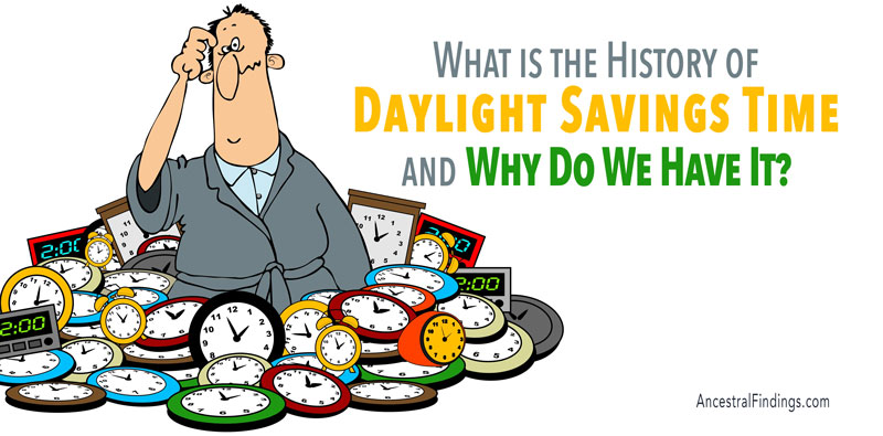 What is the History of Daylight Savings Time, and Why Do We Have It?