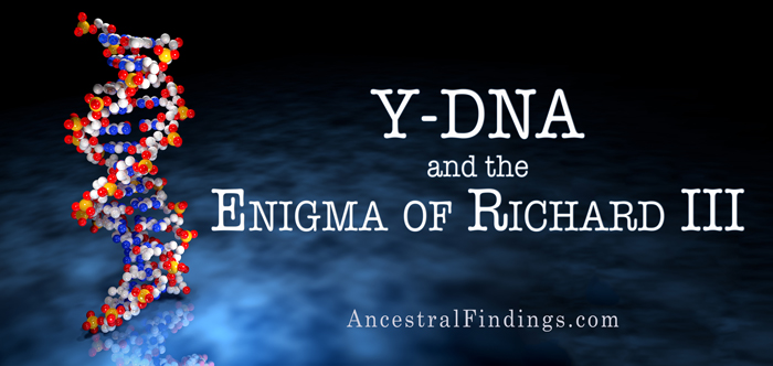 Y-DNA and the Enigma of Richard III