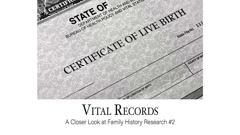 Vital Records: A Closer Look at Family History Research #2