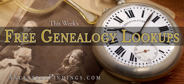 This Week’s Free Genealogy Lookups