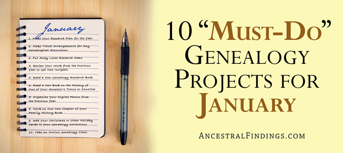 10 “Must-Do” Genealogy Projects for January