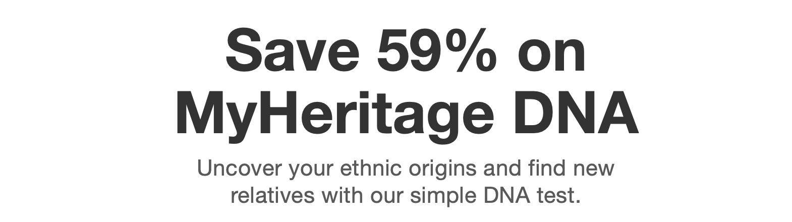 Save 59% on MyHeritage DNA