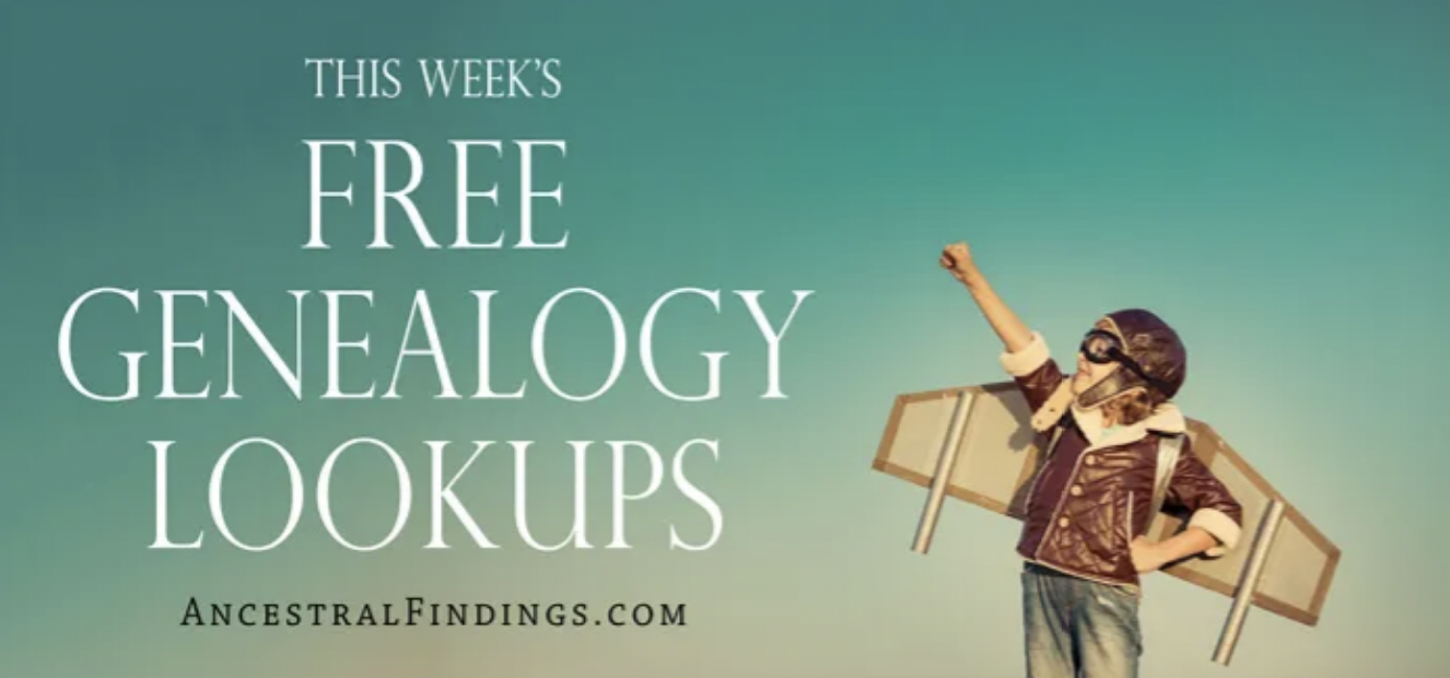 This Week’s Free Genealogy Lookups