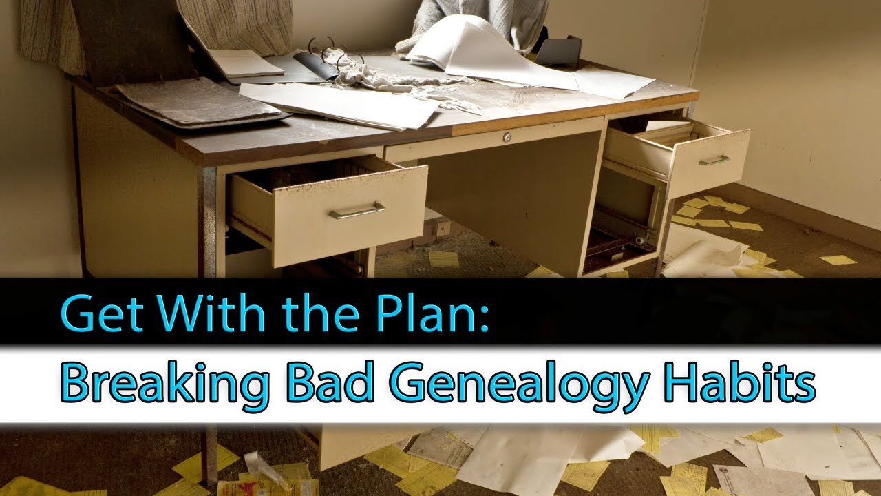 Get With the Plan: Breaking Bad Genealogy Habits