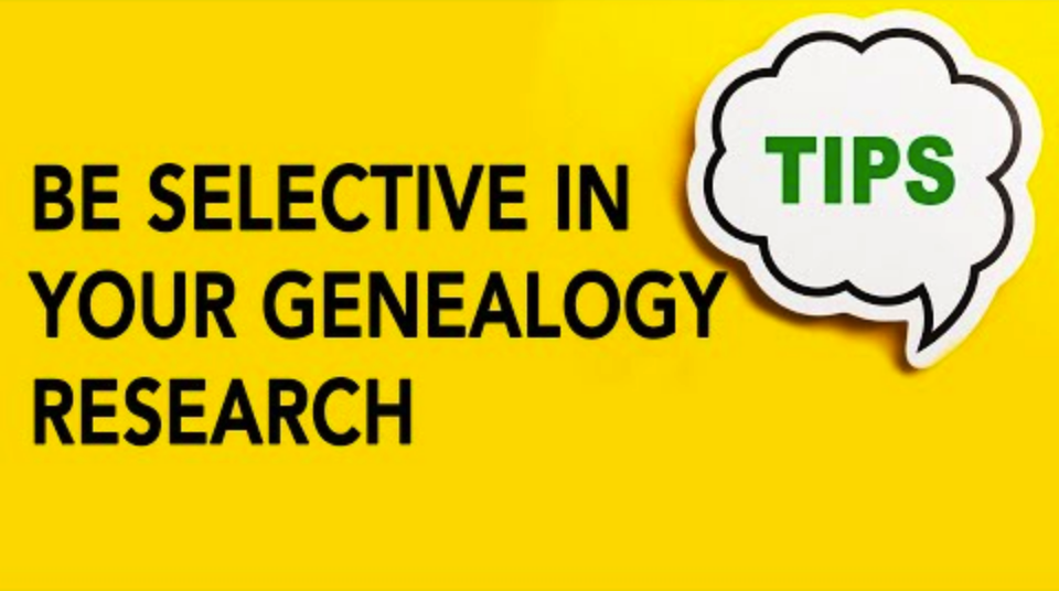 Are You Selective in Our Genealogy Research?